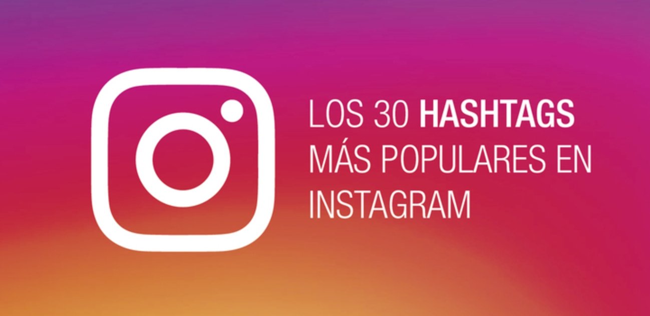 Los hashtags más populares de Instagram, y cómo debes utilizarlos en cada caso
